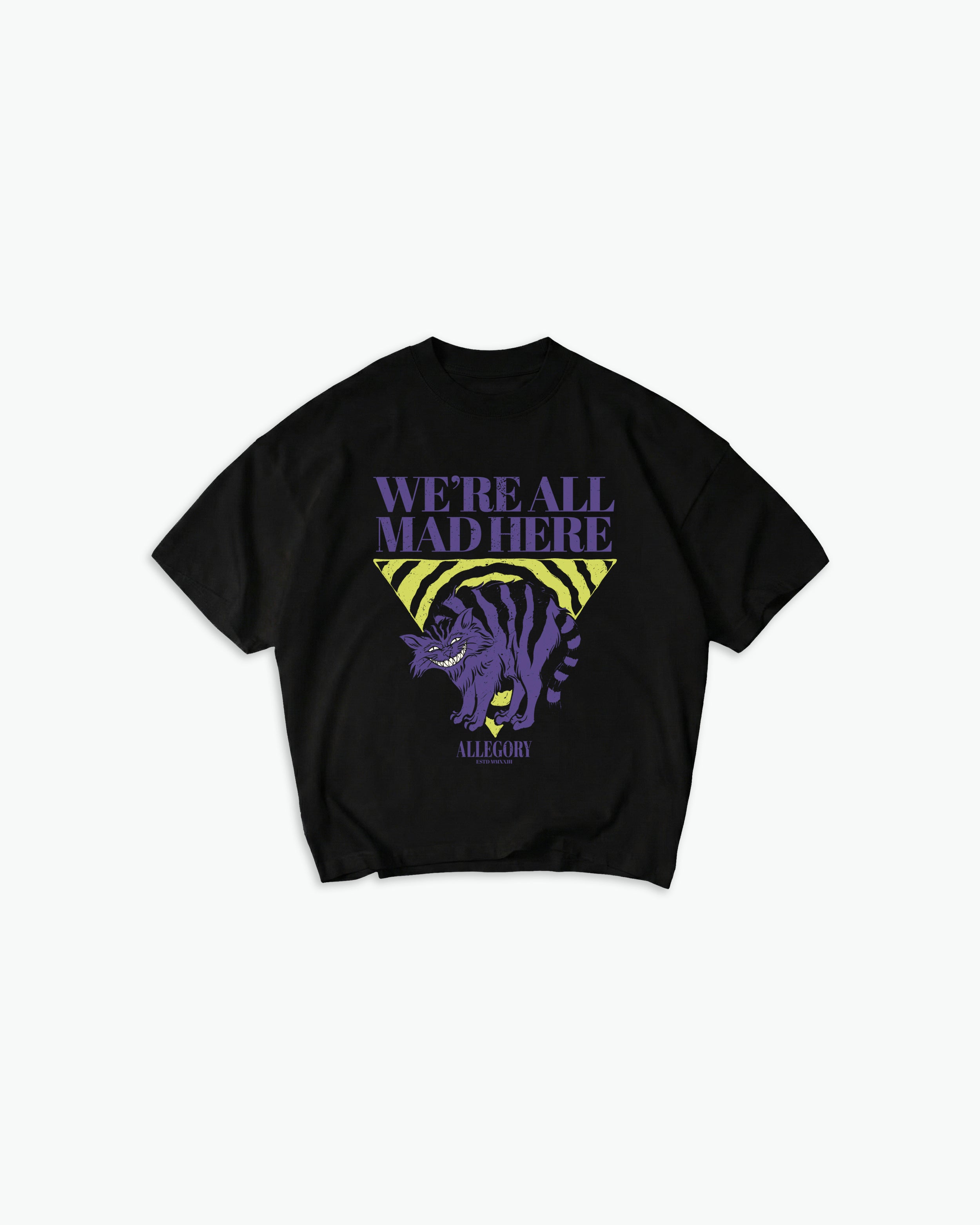 We're All Mad Here Tee